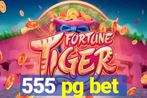 555 pg bet